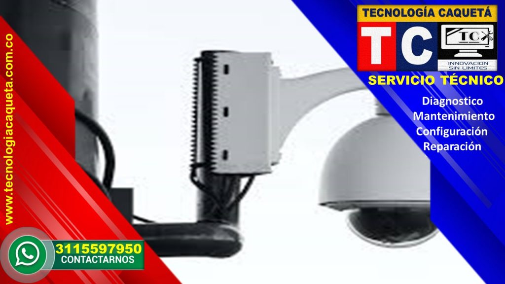 Instalacion-Diagnostico-Mantenimiento-Configuracion-Reparacion de Camaras-CCTV Por TECNOLOGIA CAQUETA