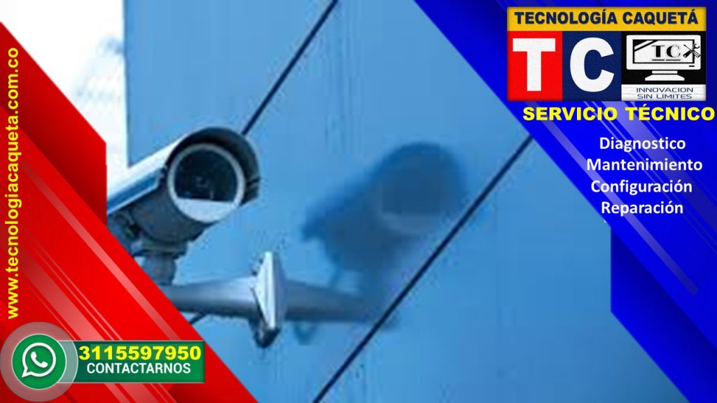 Instalacion-Diagnostico-Mantenimiento-Configuracion-Reparacion de Camaras-CCTV Por TECNOLOGIA CAQUETA